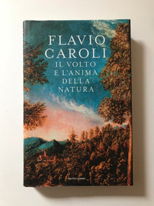 Flavio Caroli - Il volto e l'anima della natura