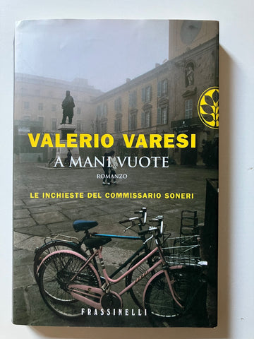 Valerio Varesi - A mani vuote Le inchieste del commissario Soneri