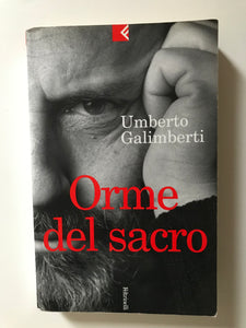 Umberto Galimberti - Orme del Sacro Il cristianesimo e la desacralizzazione del sacro